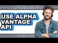 How to Use Alpha Vantage API Easy Method