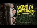Rayo Di Kampuang || Randy Chow, Yeyen Zymra, feat. Yoggi Agam || Official Video