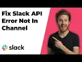 Fix Slack Api Error Not In Channel Step-By-Step Guide