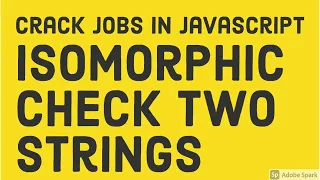 JavaScript Interview - isomorphic string
