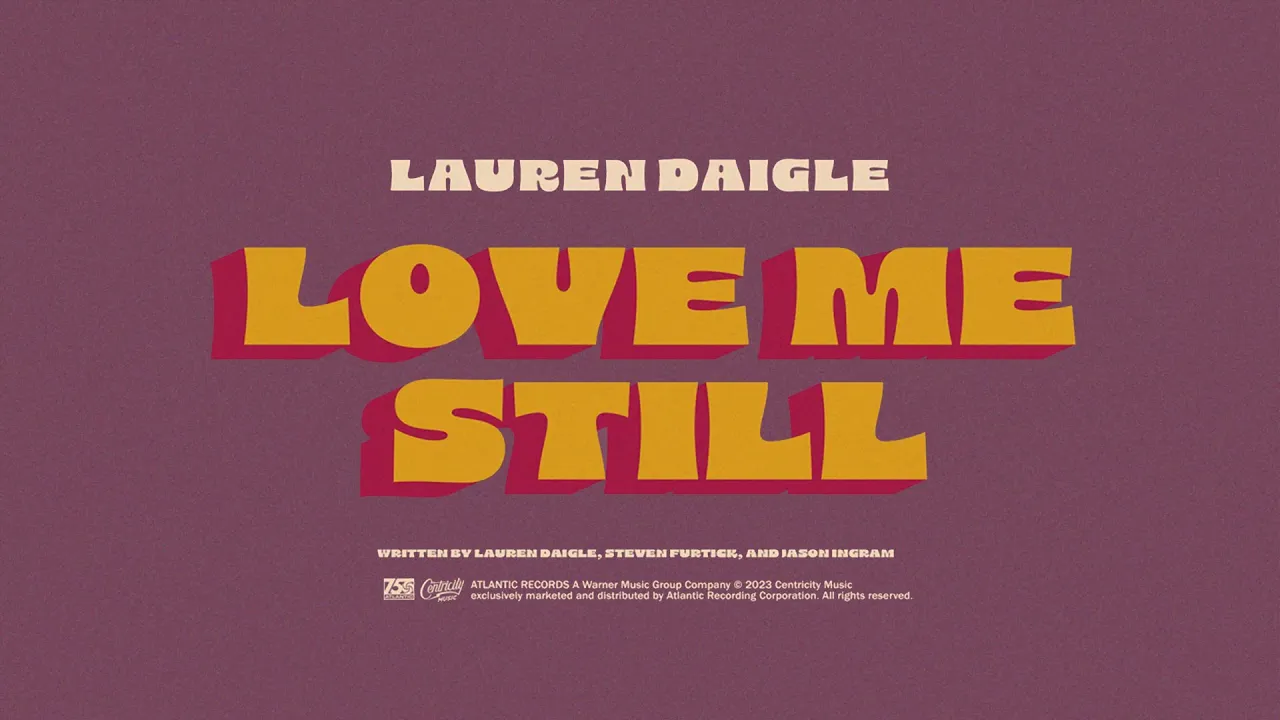 Lauren Daigle - Love Me Still (Official Lyric Video)