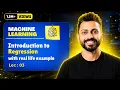 Lec-3 Introduction to Regression with Real Life Examples