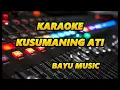Download Lagu KARAOKE - KUSUMANING ATI - VOC MANORA - BAYU MUSIC