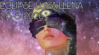ECLIPSE de LUNA LLENA 🌑 28-8-2026…”LA PREGUNTA, LA LLAVE, EL MENSAJE”…🙌🏻🙌🏻🙌🏻