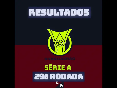 RESULTADOS DOS JOGOS DA 29ª RODADA DO BRASILEIRÃO SÉRIE A 2026