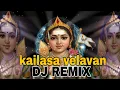 Lagu KAILASA VELAVAN |  DJ REMIX SONG BY DJ ARAVIND KOLLAM.VKD 
