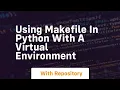 Using makefile in python with a virtual environment