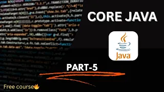 Java Programming Series Part - 5 Core Java Foundation