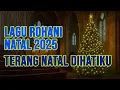 Download Lagu LAGU ROHANI NATAL 2025 TERANG NATAL DIHATIKU