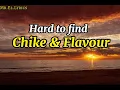 Chike hard to find feat Flavour (official lyrics video) #lyrics #chike #flavour #hardtofind