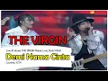 Download Lagu THE VIRGIN [Demi Nama Cinta] Live At Konser THE VIRGIN 'Rebel, Love, Rock N Roll' SCTV (28-01-2015)