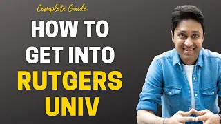 Complete Guide to Get into Rutgers University with Scholarships College Admissions Shirish Gupta