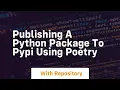 Publishing a python package to pypi using poetry