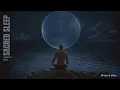 4:48 of Pure Meditation & Calm | Soothing Visual Journey | Sacred Sleep - Joseph Beg I Ambient Vibes