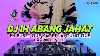 DJ EH BUSET GUE KAGET JANTUNG GUE HAMPIR KONSLET - IH ABANG JAHAT REMIX VIRAL TIKTOK TERBARU 2026