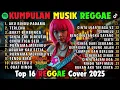 Reggae Terbaru 2025 Full Album 🎧 Lagu Hits Spotify Indonesia | Musik Cover Santai