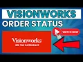 Visionworks Order Status