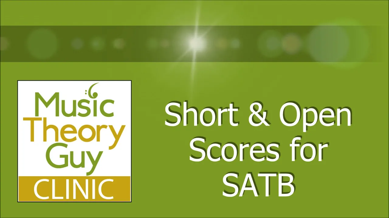 Clinic: Short & Open Scores for SATB