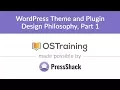 WordPress Development Lesson WordPress Theme and Plugin Design Philosophy Part 1