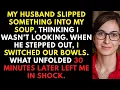 Download Lagu My Husband Slipped Something Into My Soup. I Switched Our Bowls — What Happened 30 Minutes Later...