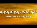 Lagu Kuch Kuch Hota Hai - Jatin-Lalit, Alka Yagnik (Lyrics) | 7clouds Hindi