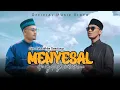 Download Lagu MENYESAL - Abi Naja Ft Tgk Irval Maulana (Official Video Music)