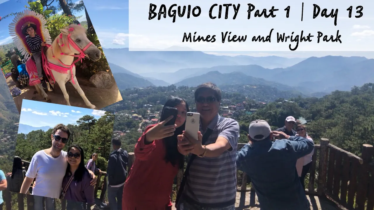 BAGUIO CITY PART 1 | DAY 13 | MINES VIEW PARK, WRIGHT PARK, SESSION RD