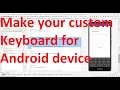 How to make your own custom keyboard OS system level for all the Apps of your Android device