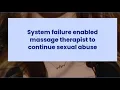 System failure enabled massage therapist to continue sexual abuse