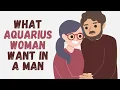 What Aquarius Woman Want in a Man