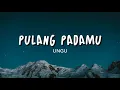 Lagu Ungu - Pulang Pada-Mu | Lirik