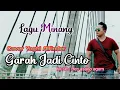 Download Lagu Lagu minang garah jadi cinto ucok sumbara | Cover yoghi alfinder | erick bagindo