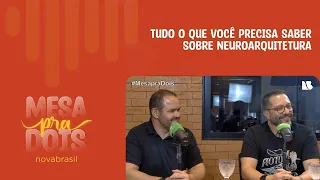 Tudo o que você precisa saber sobre Neuroarquitetura | Mesa pra Dois