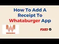 How To Add A Receipt To Whataburger App