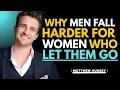 Download Lagu Why Men Fall Harder for Women Who Walk Away || Matthew Hussey Motivation.