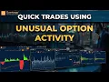 Quick Trades Using Unusual Option Activity