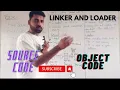 Linker and Loader What is Source code What is Object code