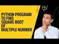 Python program to find square root of multiple numbers in a loop Gnosis learning