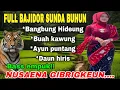 Download Lagu FULL BAJIDOR SUNDA BUHUN - BANGBUNG HIDEUNG || NUSAENA GIBRIGKEUN