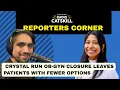 Reporter s Corner Crystal Run OB-GYN Closure Leaves Patients With Fewer Options