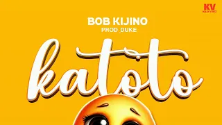 Bob Kijino Katoto Official Audio 