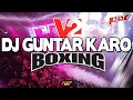Download Lagu DJ GUNTAR BOXING V2 !! BASSNYA GADA OBAT !! JUNGLE DUTCH VIRAL TIKTOK TERBARU 2023