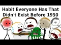 Lagu Habit Everyone Has That Didn't Exist Before 1950