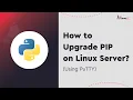 How to Upgrade PIP on Linux Server Using PuTTY
