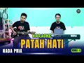 PATAH HATI KARAOKE ( NADA PRIA )