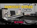 BANGSAT KOREK REMIX