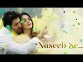 Naseeb Se (Lyrical) SatyaPrem Ki Katha | Kartik, Kiara | Sameer V, Sajid N, Namah | Payal D,Vishal M