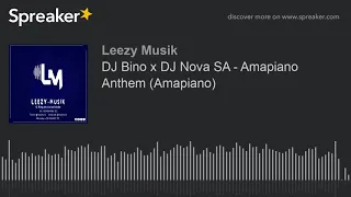dj bino x dj nova sa amapiano anthem amapiano made with spreaker 