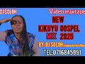 Lagu LATEST KIKUYU GOSPELS 2025!!!!🔥🔥 BY DJ SOLOH tel:(0716845991)#niunjikite wega Phyllis mbuthia etc...
