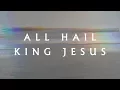 Download Lagu All Hail King Jesus (Lyric Video) - Jeremy Riddle | MORE
